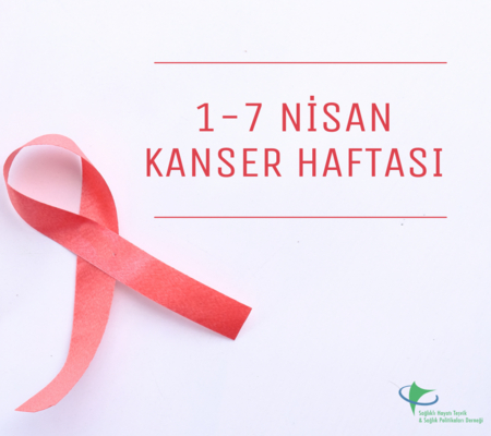 1- 7 Nisan Kanser Haftası